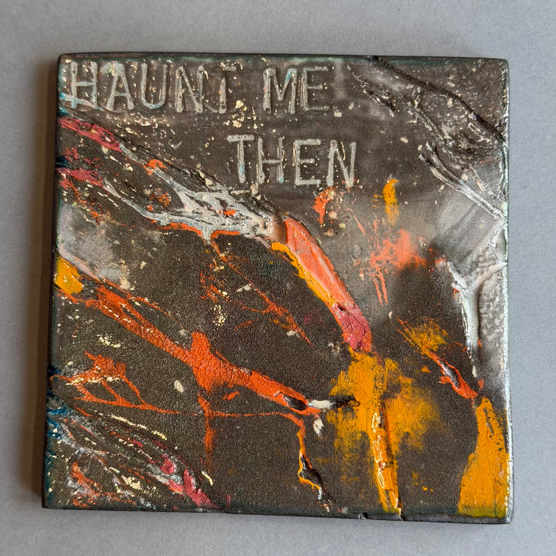 Ceramic Tile - Haunt Me Then #E