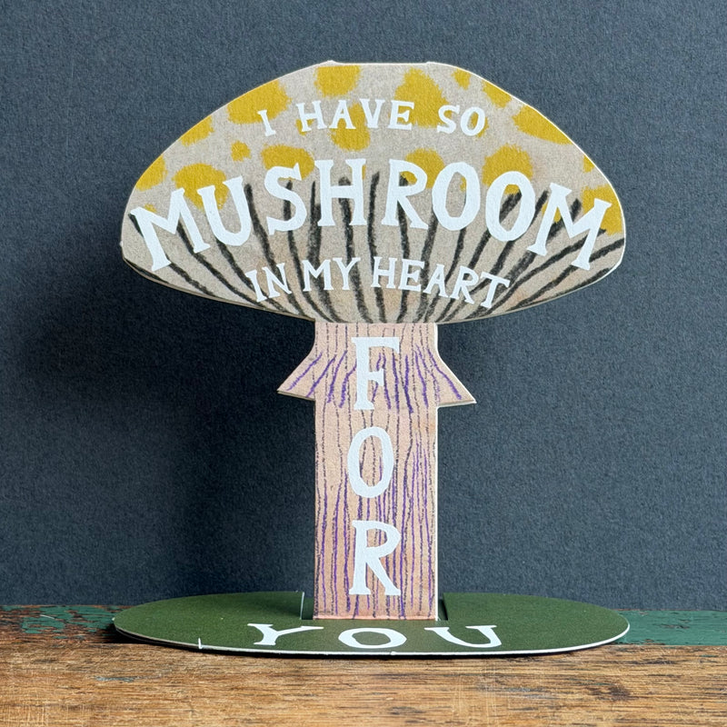Stand-Up Card - I Have So Mushroom In My Heart For You