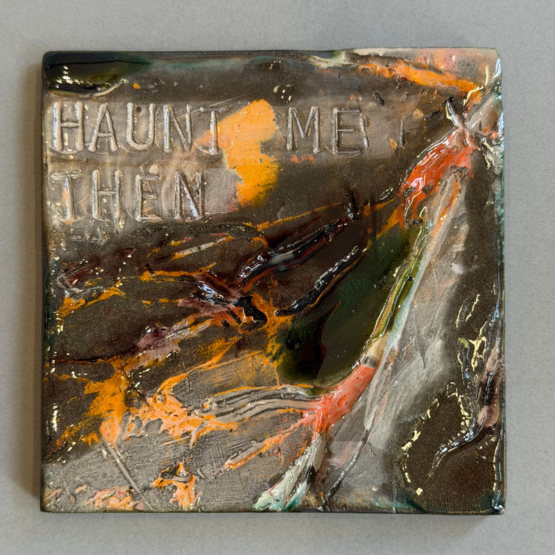 Ceramic Tile - Haunt Me Then #A